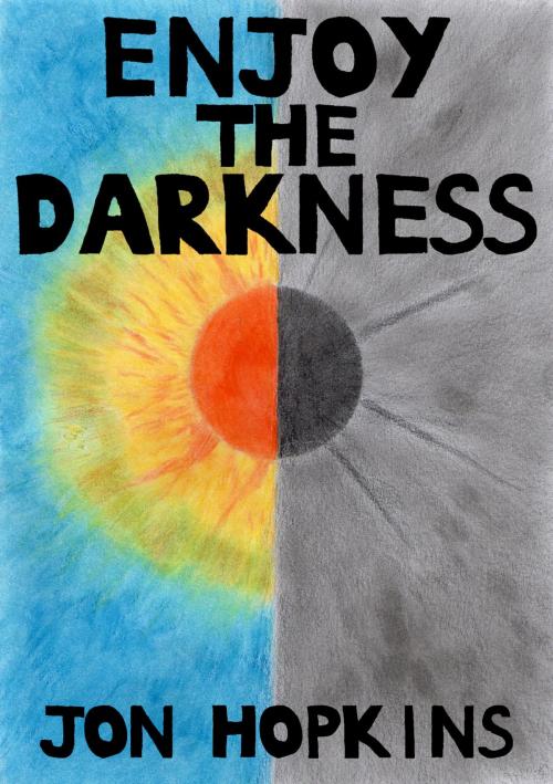 Cover of the book Enjoy The Darkness by Jon Hopkins, Jon Hopkins