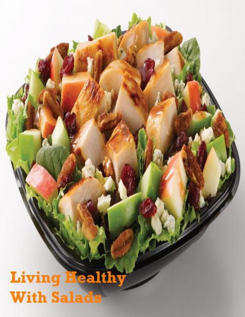 Cover of the book Living Healthy With Salads by V.T., V.T.