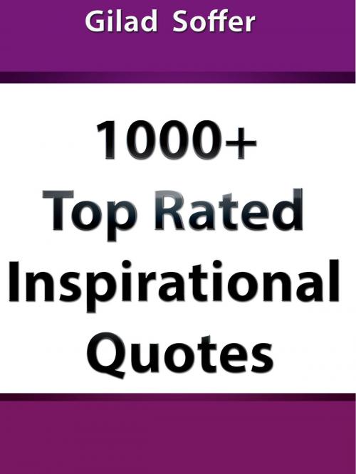Cover of the book 1000 top rated inspirational quotes by Gilad Soffer, Gilad Soffer