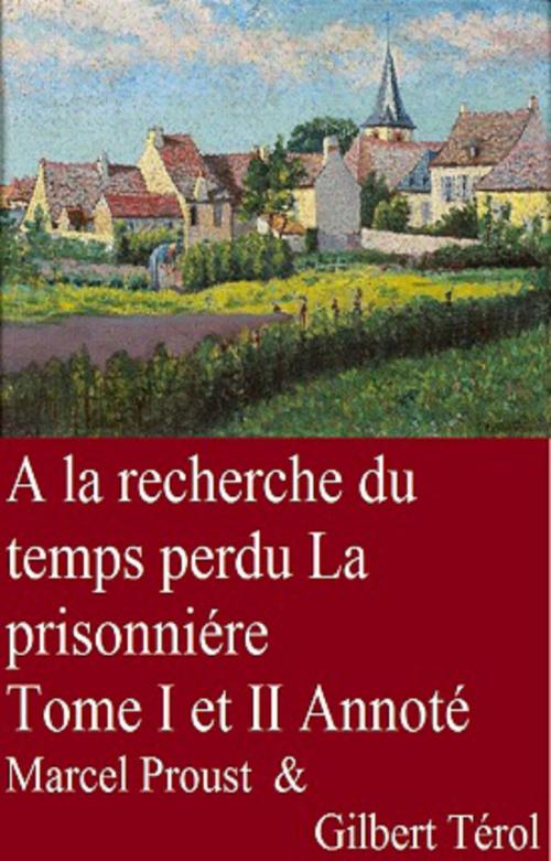 Cover of the book À la recherche du temps perdu La prisonnière Tome I et II by Marcel PROUST, GILBERT TEROL, GILBERT TEROL