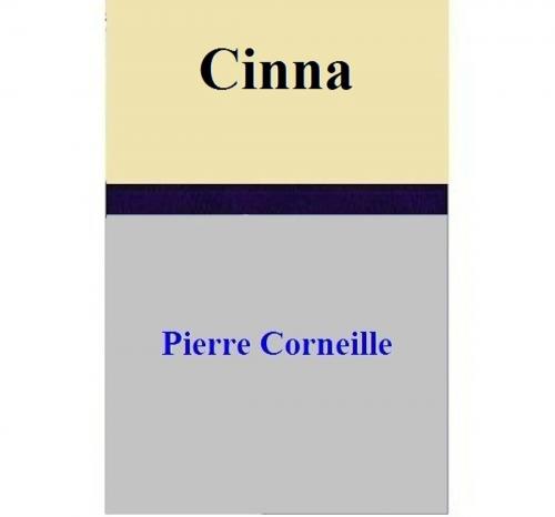 Cover of the book Cinna by Pierre Corneille, Pierre Corneille