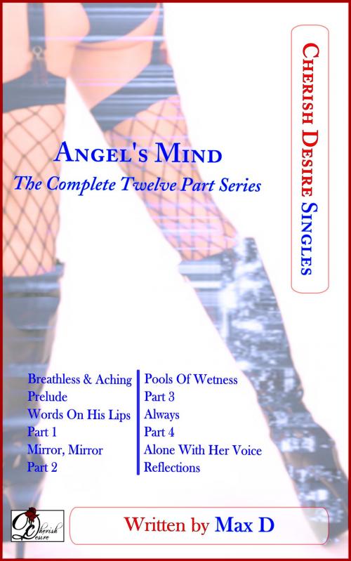 Cover of the book Angel's Mind (The Complete Twelve Part Series) by Max D, Cherish Desire