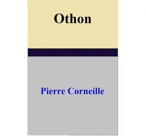Cover of the book Othon by Pierre Corneille, Pierre Corneille