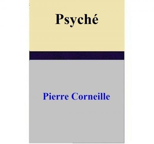Cover of the book Psyché by Pierre Corneille, Pierre Corneille