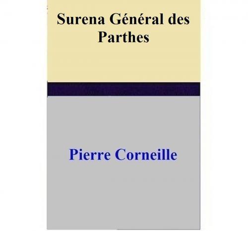 Cover of the book Surena Général des Parthes by Pierre Corneille, Pierre Corneille