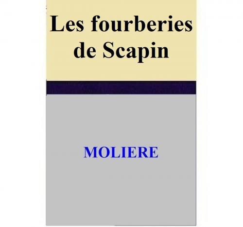 Cover of the book Les fourberies de Scapin by MOLIERE, MOLIERE