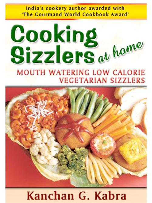 Cover of the book Cooking Sizzlers At Home by Kanchan Kabra, AppsPublisher