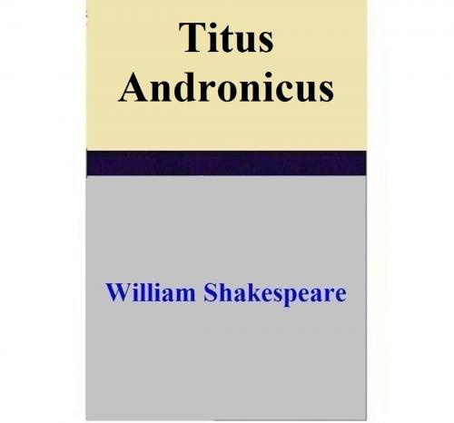 Cover of the book Titus Andronicus by William Shakespeare, William Shakespeare