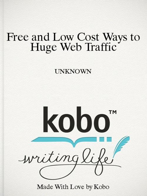 Cover of the book Free and Low Cost Ways to Huge Web Traffic by UNKNOWN, theresa