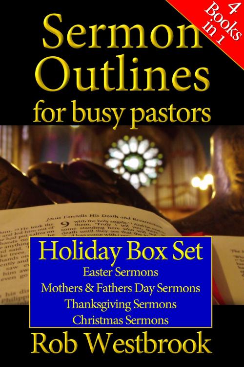 Cover of the book Sermon Outlines for Busy Pastors: Holiday Box Set by Rob Westbrook, Rob Westbrook