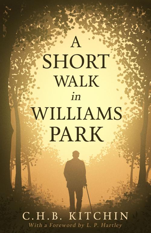 Cover of the book A Short Walk in Williams Park by C.H.B. Kitchin, L.P. Hartley, Valancourt Books