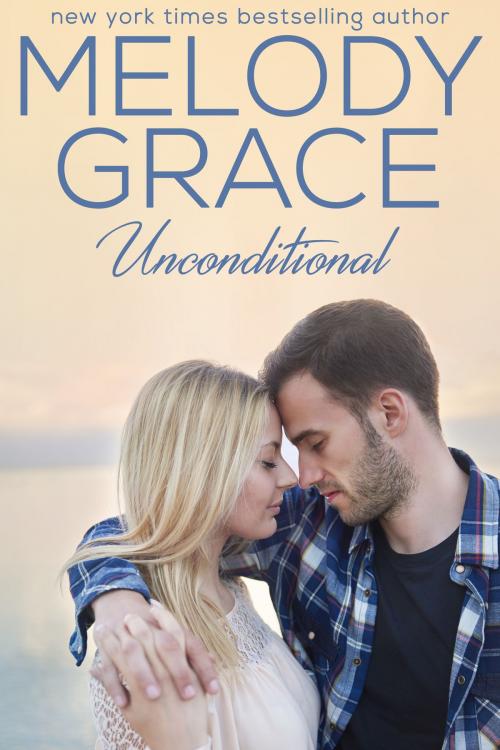 Cover of the book Unconditional by Melody Grace, Melody Grace Books