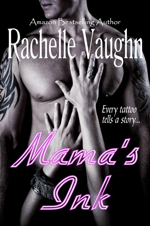 Cover of the book Mama's Ink by Rachelle Vaughn, Rachelle Vaughn