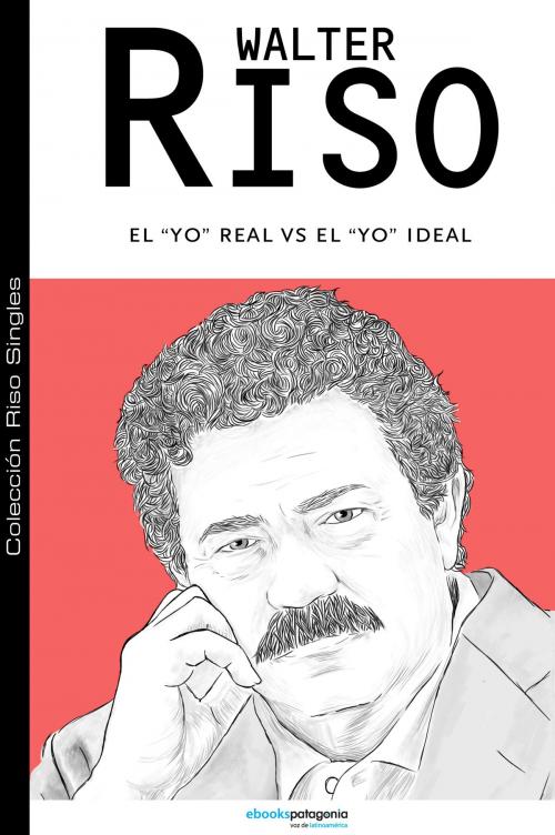 Cover of the book El Yo real v/s el Yo ideal by Walter Riso, ebooks Patagonia