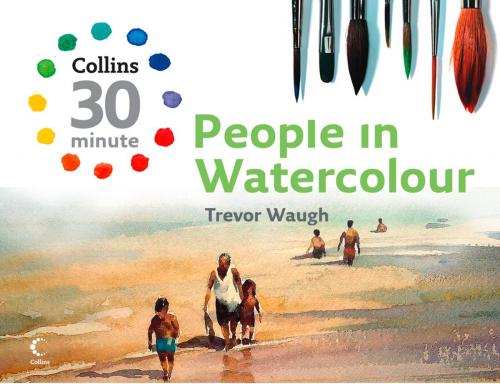 Cover of the book People in Watercolour (Collins 30-Minute Painting) by Trevor Waugh, HarperCollins Publishers