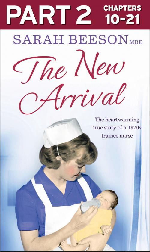 Cover of the book The New Arrival: Part 2 of 3: The Heartwarming True Story of a 1970s Trainee Nurse by Sarah Beeson, HarperCollins Publishers
