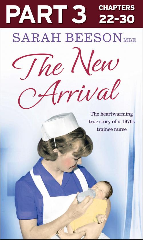 Cover of the book The New Arrival: Part 3 of 3: The Heartwarming True Story of a 1970s Trainee Nurse by Sarah Beeson, HarperCollins Publishers