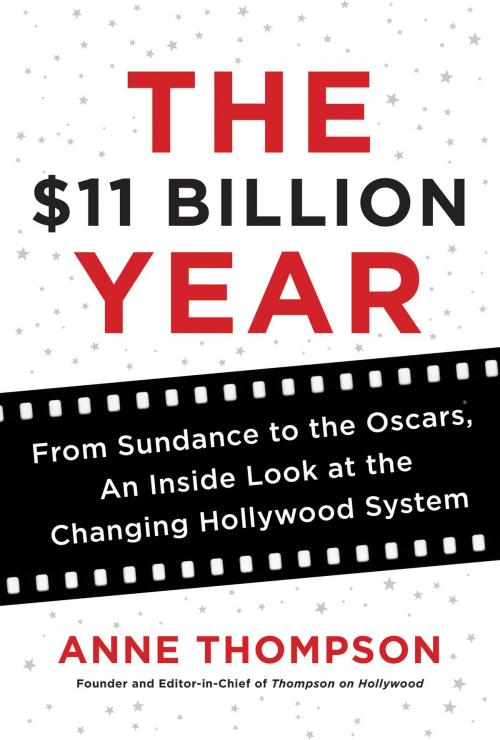 Cover of the book The $11 Billion Year by Anne Thompson, Newmarket for It Books