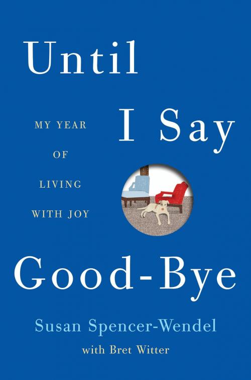 Cover of the book Until I Say Good-Bye by Susan Spencer-Wendel, Bret Witter, Harper Paperbacks