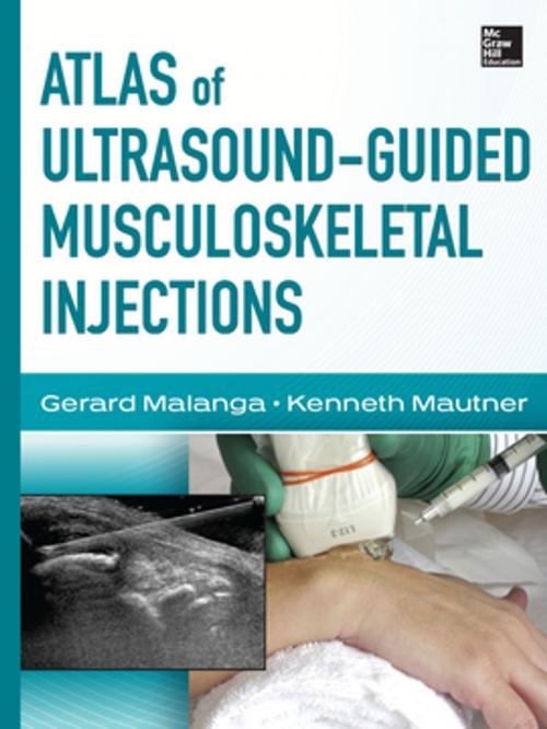 Cover of the book Atlas of Ultrasound-Guided Musculoskeletal Injections by Gerard Malanga, Kenneth Mautner, McGraw-Hill Education
