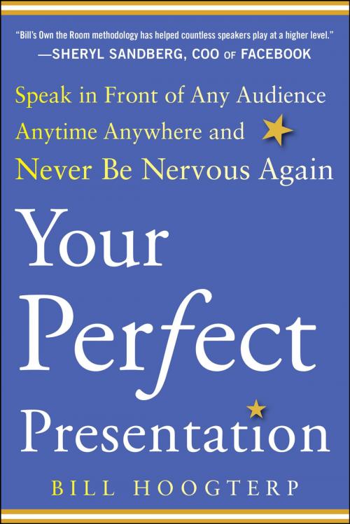 Cover of the book Your Perfect Presentation: Speak in Front of Any Audience Anytime Anywhere and Never Be Nervous Again by Bill Hoogterp, McGraw-Hill Education