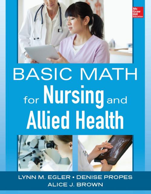 Cover of the book Basic Math for Nursing and Allied Health by Lynn M. Egler, Denise Propes, Alice J. Brown, McGraw-Hill Education