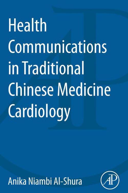 Cover of the book Health Communication in Traditional Chinese Medicine by Anika Niambi Al-Shura, Dr. Anika Niambi Al-Shura, Bachelor in Professional Health Sciences, Master in Oriental Medicine, Elsevier Science