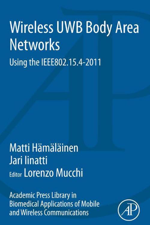 Cover of the book Academic Press Library in Biomedical Applications of Mobile and Wireless Communications: Wireless UWB Body Area Networks by Matti Hamalainen, Elsevier Science
