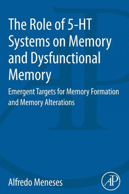 Cover of the book The Role of 5-HT Systems on Memory and Dysfunctional Memory by Alfredo Meneses, Elsevier Science