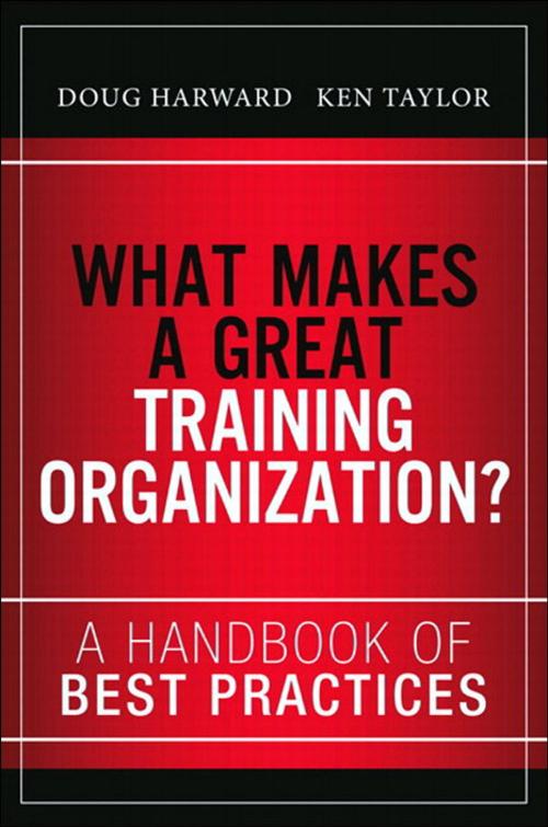 Cover of the book What Makes a Great Training Organization? by Doug Harward, Ken Taylor, Russ Hall, Pearson Education