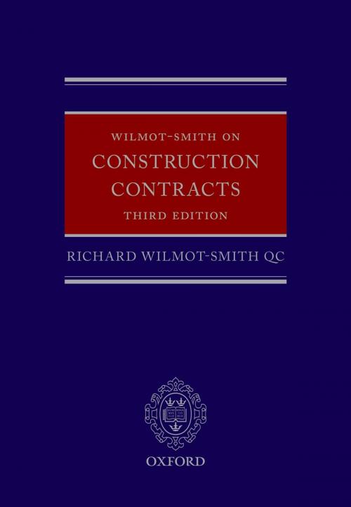 Cover of the book Wilmot-Smith on Construction Contracts by Richard Wilmot-Smith QC, OUP Oxford