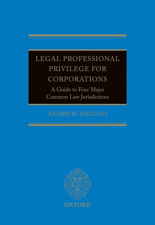 Cover of the book Legal Professional Privilege for Corporations by Andrew Higgins, OUP Oxford