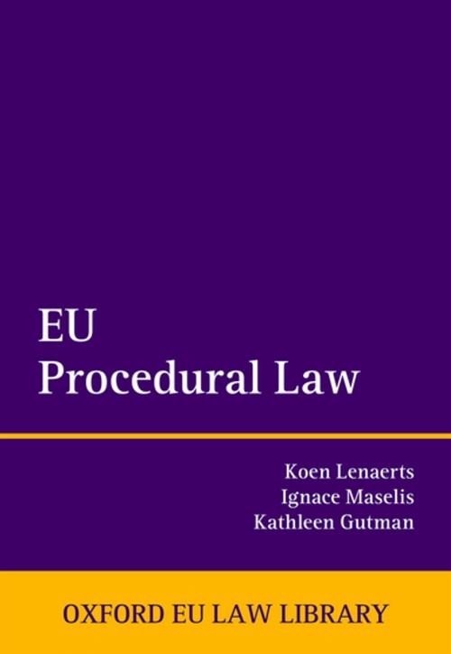 Cover of the book EU Procedural Law by Koen Lenaerts, Ignace Maselis, Kathleen Gutman, OUP Oxford