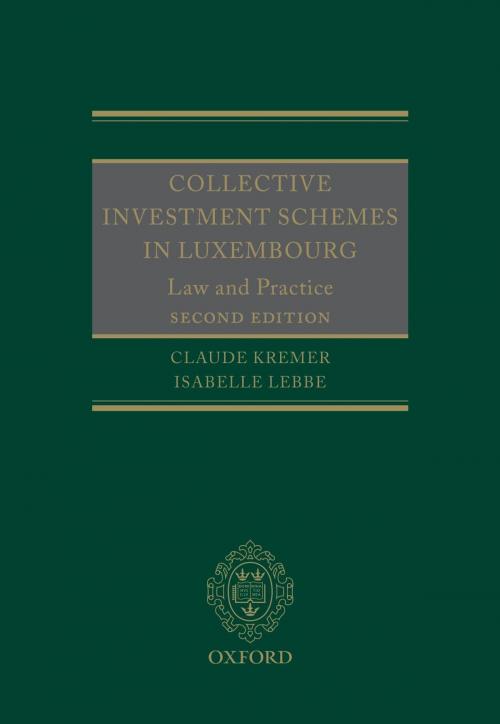 Cover of the book Collective Investment Schemes in Luxembourg by Claude Kremer, Isabelle Lebbe, Denise Kinsella, OUP Oxford