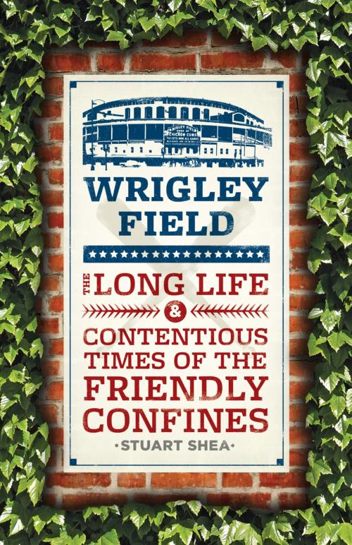 Cover of the book Wrigley Field by Stuart Shea, University of Chicago Press