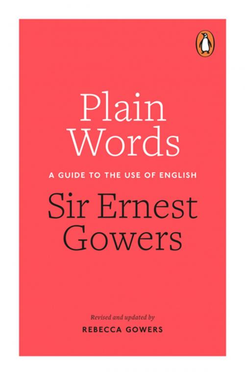 Cover of the book Plain Words by Rebecca Gowers, Ernest Gowers, Penguin Books Ltd