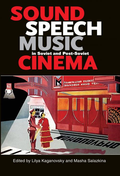 Cover of the book Sound, Speech, Music in Soviet and Post-Soviet Cinema by , Indiana University Press
