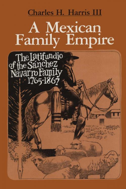 Cover of the book A Mexican Family Empire by Charles H., III Harris, University of Texas Press