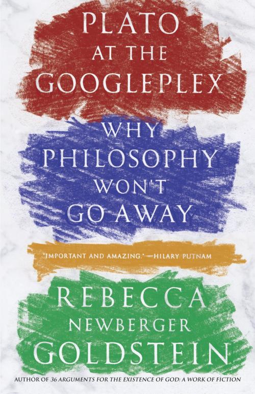 Cover of the book Plato at the Googleplex by Rebecca Goldstein, Knopf Doubleday Publishing Group