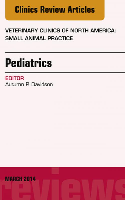 Cover of the book Pediatrics, An Issue of Veterinary Clinics of North America: Small Animal Practice, E-Book by Autumn Davidson, DVM, PhD, Elsevier Health Sciences