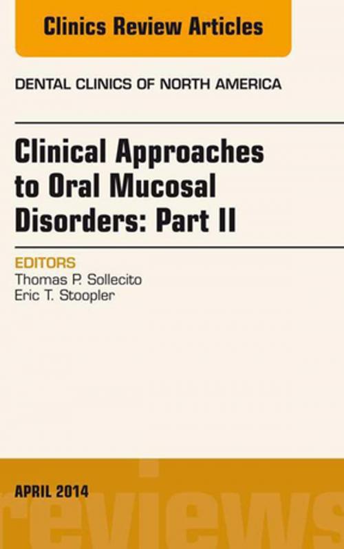 Cover of the book Clinical Approaches to Oral Mucosal Disorders: Part II, An Issue of Dental Clinics of North America, E-Book by Thomas P. Sollecito, DMD, FDS RCSEd, Elsevier Health Sciences