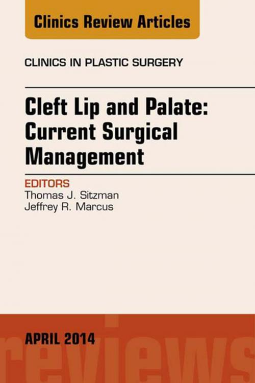 Cover of the book Cleft Lip and Palate: Current Surgical Management, An Issue of Clinics in Plastic Surgery, E-Book by Thomas J Sitzman, MD, Elsevier Health Sciences