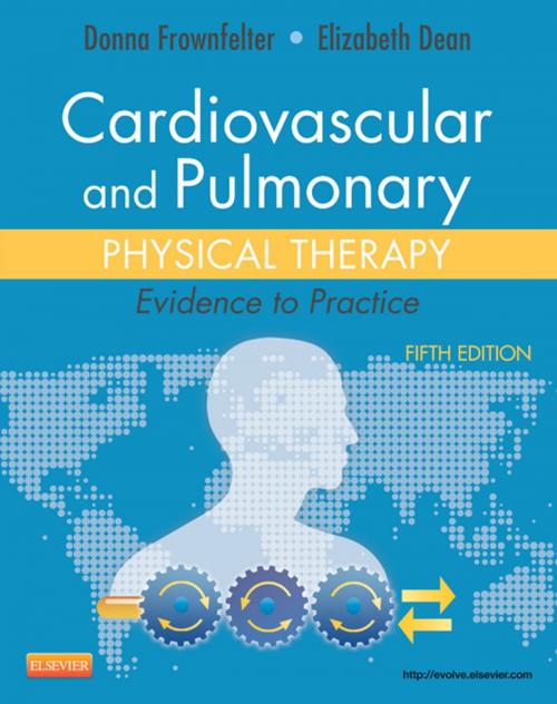Cover of the book Cardiovascular and Pulmonary Physical Therapy - E-Book by Donna Frownfelter, PT, DPT, MA, CCS, RRT, FCCP, Elizabeth Dean, PhD, PT, Elsevier Health Sciences