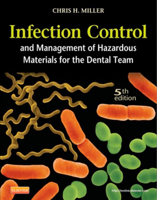 Cover of the book Infection Control and Management of Hazardous Materials for the Dental Team-E-Book by Chris H. Miller, BA, MS, PhD, Charles John Palenik, MS, PhD, MBA, Elsevier Health Sciences