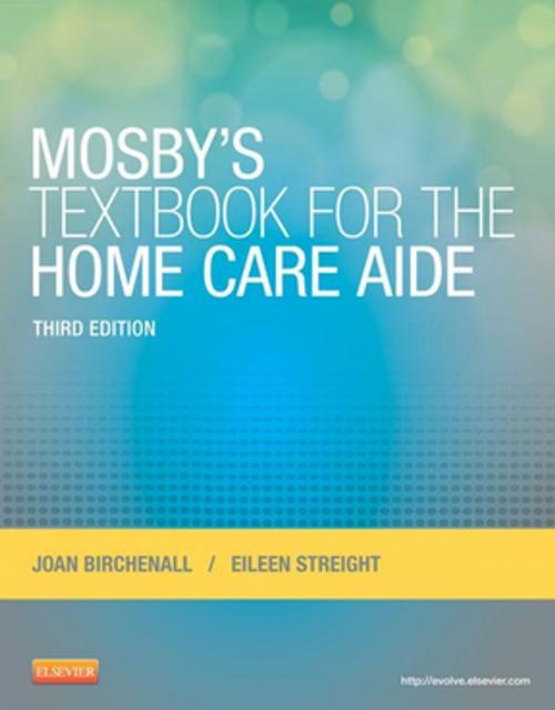 Cover of the book Mosby's Textbook for the Home Care Aide - E-Book by Joan M. Birchenall, RN, MEd, Eileen Streight, RN, BSN, Elsevier Health Sciences