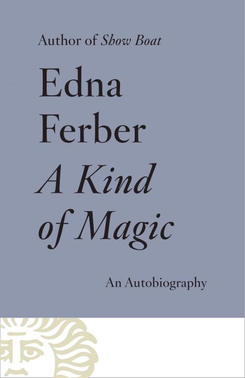 Cover of the book A Kind of Magic by Edna Ferber, Knopf Doubleday Publishing Group