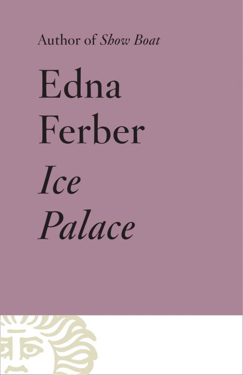 Cover of the book Ice Palace by Edna Ferber, Knopf Doubleday Publishing Group