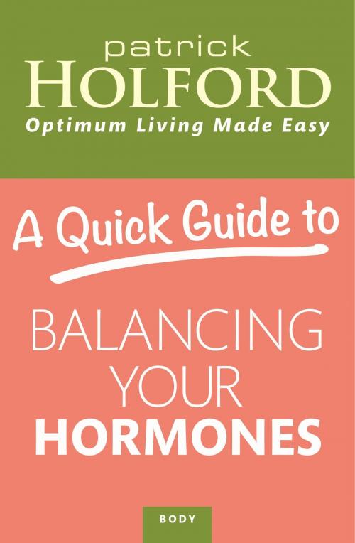 Cover of the book A Quick Guide to Balancing Your Hormones by Patrick Holford, Little, Brown Book Group