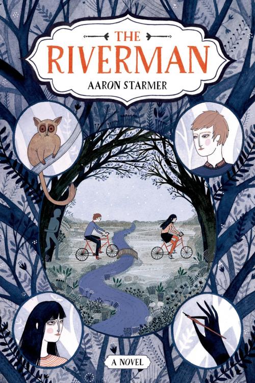 Cover of the book The Riverman by Aaron Starmer, Farrar, Straus and Giroux (BYR)