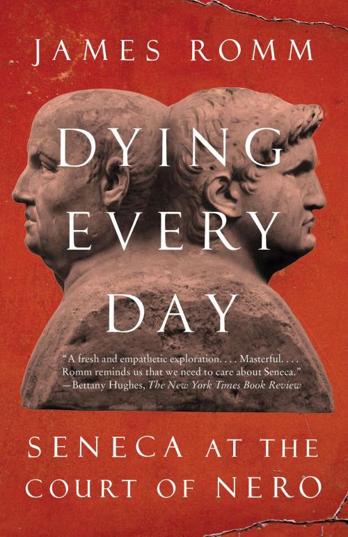 Cover of the book Dying Every Day by James Romm, Knopf Doubleday Publishing Group